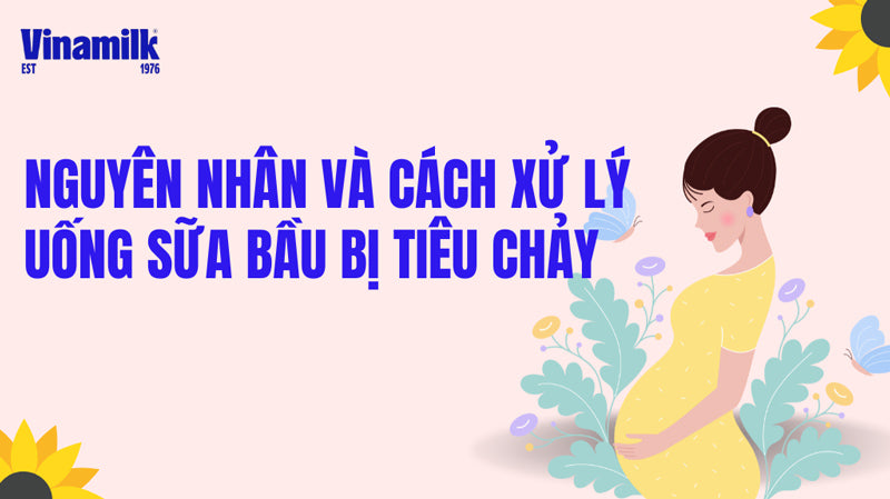 Uống sữa bầu bị tiêu chảy cần xử lý kịp thời