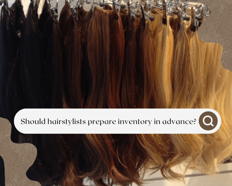 Should hairstylists prepare inventory in advance?