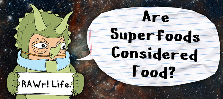 rawr life are superfoods considered food