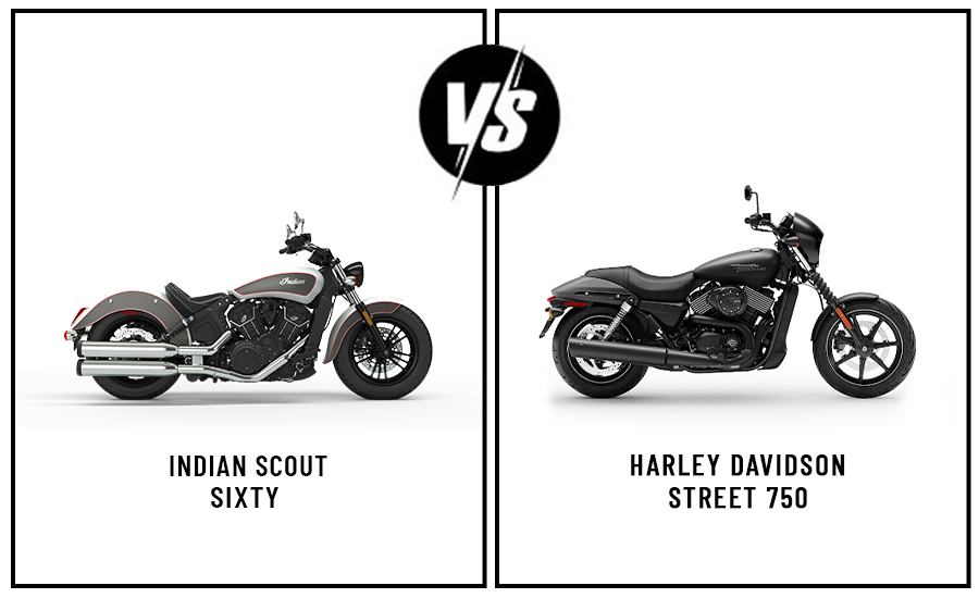 Which is Better: the Indian Scout Sixty or the Harley Davidson Street 750?