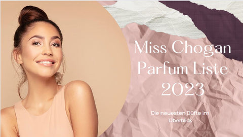 Miss Chogan Parfum Liste 2023