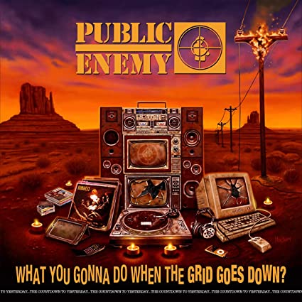 Public Enemy - What You Gonna Do When The Grid Goes Down? [Explicit Content] - CD