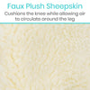 Faux plush sheepskin, cushions the knee while allowing air to circulate around the leg