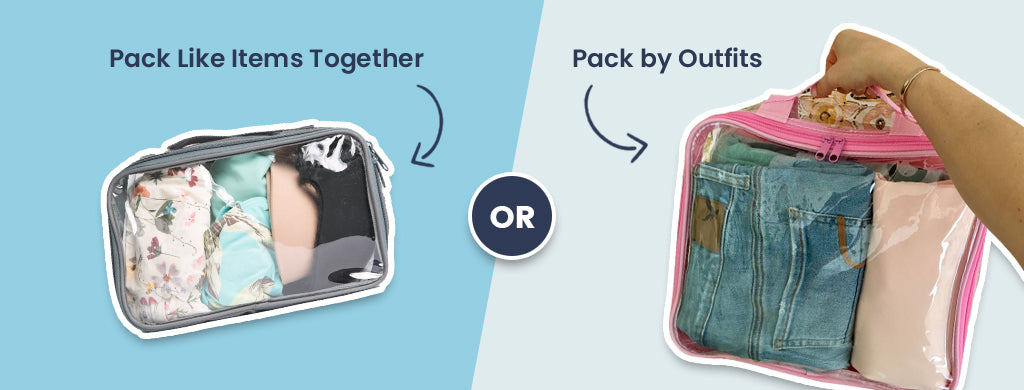 Pack like items together or pack by outfit