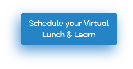 Schedule our Virtual Lucnh & Learn