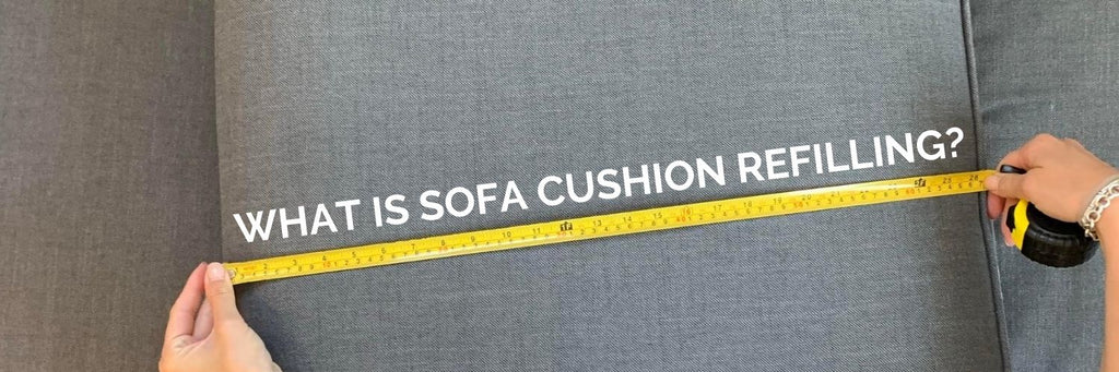 What is sofa cushion refilling?