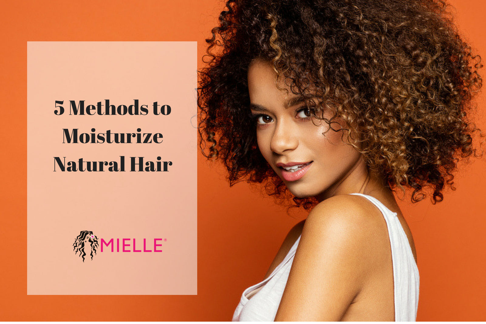 Hair Care Tips 5 Ways To Moisturize Natural Hair Mielle