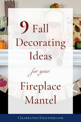 9 Fall Decorating Ideas for your Fireplace Mantel - Celebrating Together