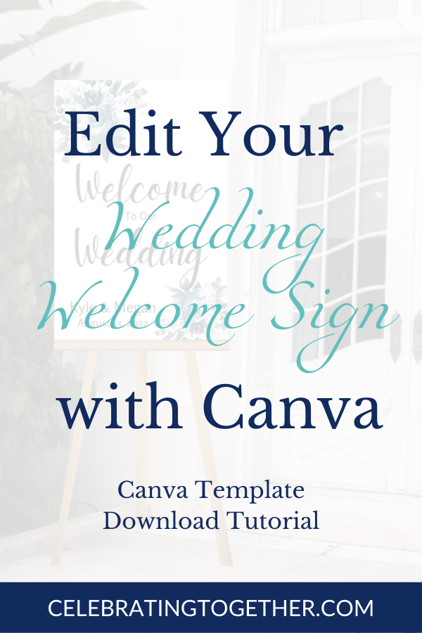 edit our wedding welcome sign with canva - tutorial - Celebrating Together