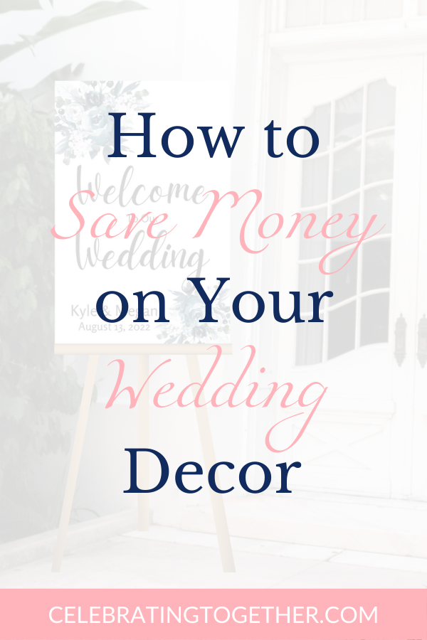 how to save money on your wedding decor with printables - Celebrating Together