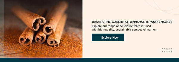 Craving the warmth of cinnamon in your snacks? Explore our range of delicious treats infused with high-quality, sustainably sourced cinnamon