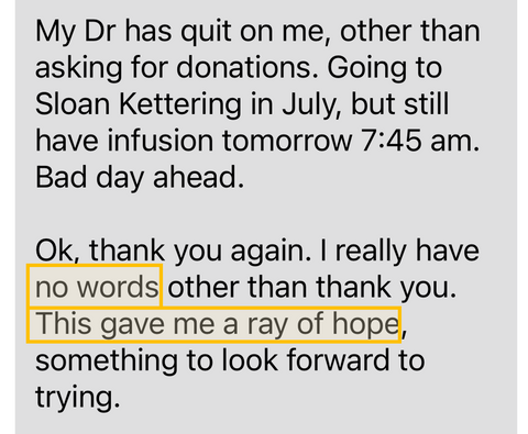 Client response: Ok, thank you again. I really have no words other than thank you. This gave me a ray of hope, something to look forward to.