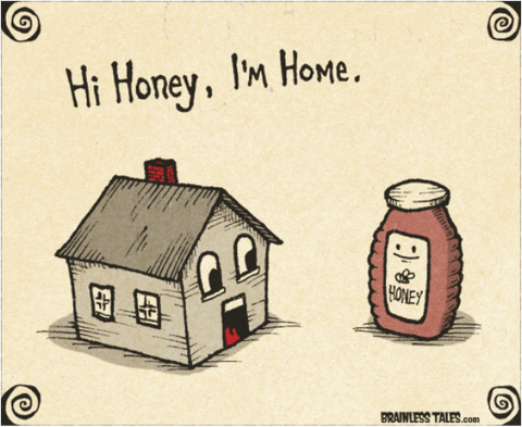 Hi Honey, I'm Home