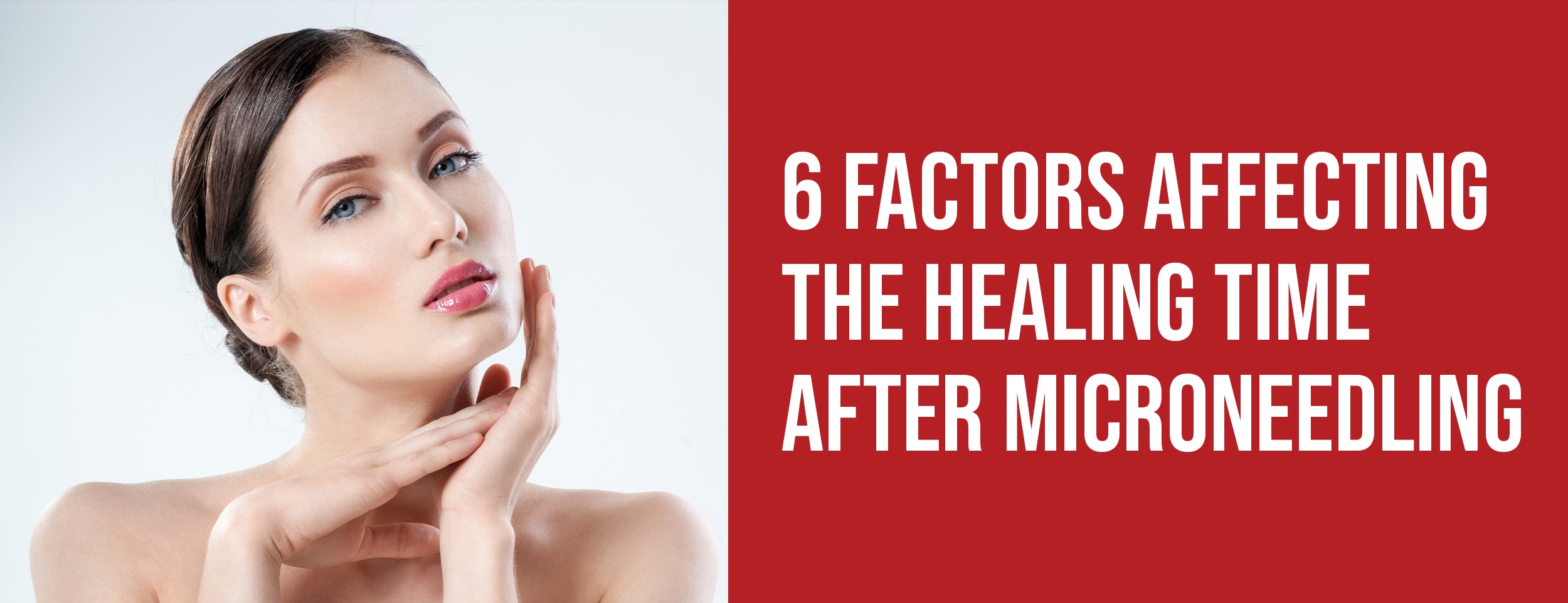 6 Factors Affecting the Healing Time After Microneedling