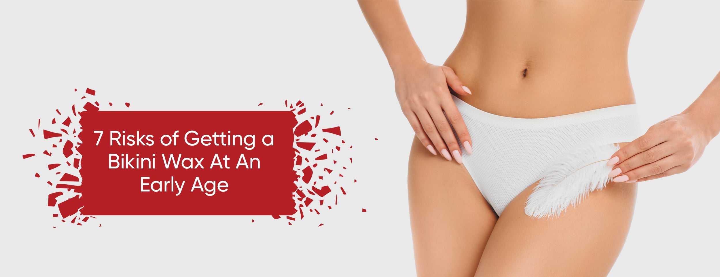 Early bikini waxing poses 7 risks