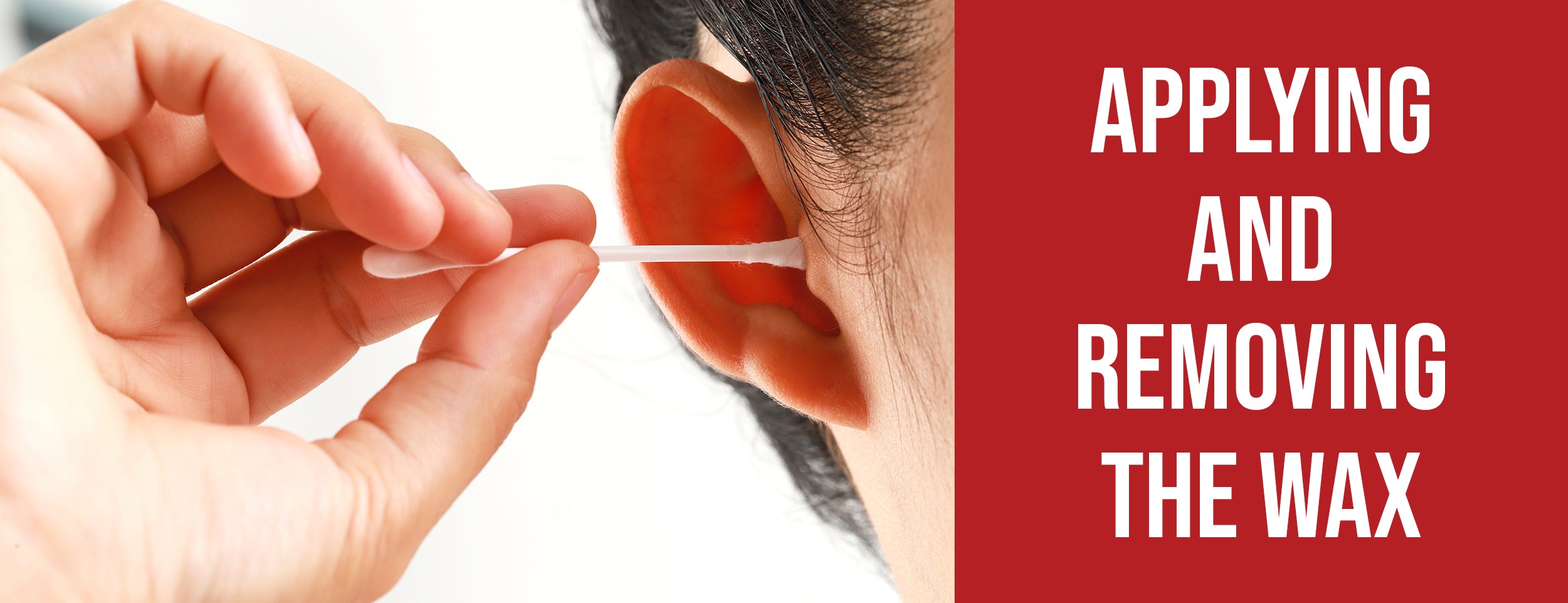 Steps for applying and removing wax from ear hair