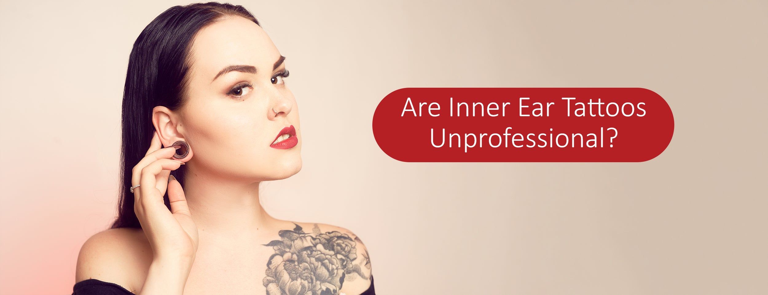 Does having inside-ear tattoos look unprofessional?