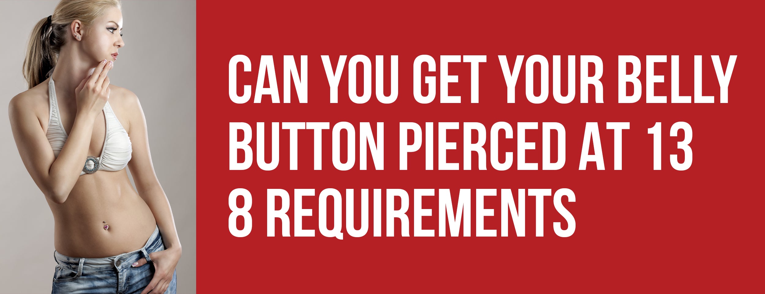 Can You Get Your Belly Button Pierced At 13: 8 Requirements