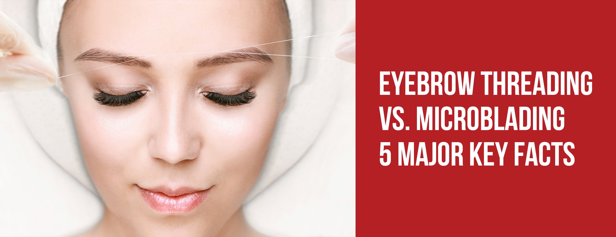 Major Differences Between Eyebrow Threading and Microblading