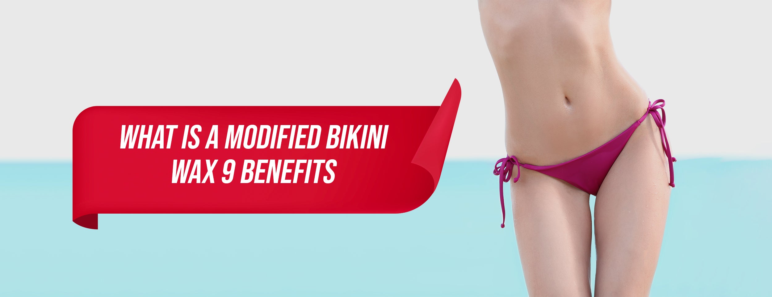 The 9 Benefits Of A Modified Bikini Wax