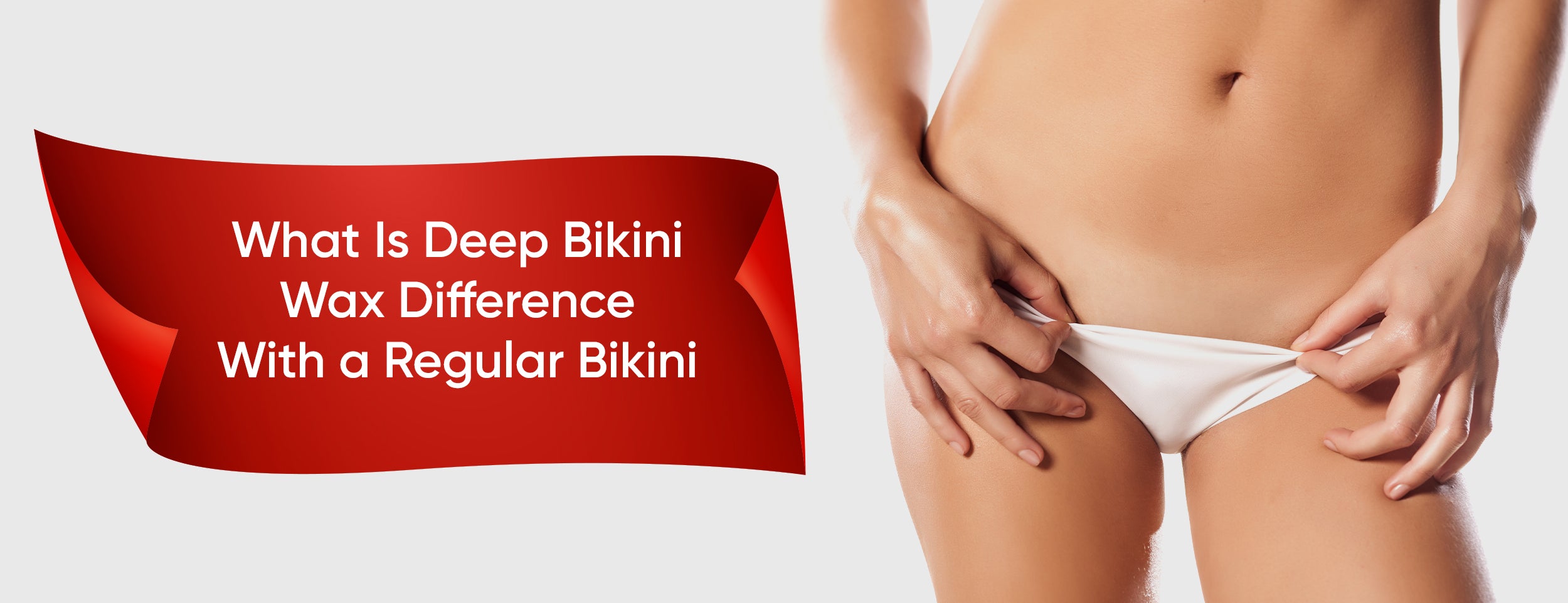 The Difference Between Deep and Regular Bikini Wax