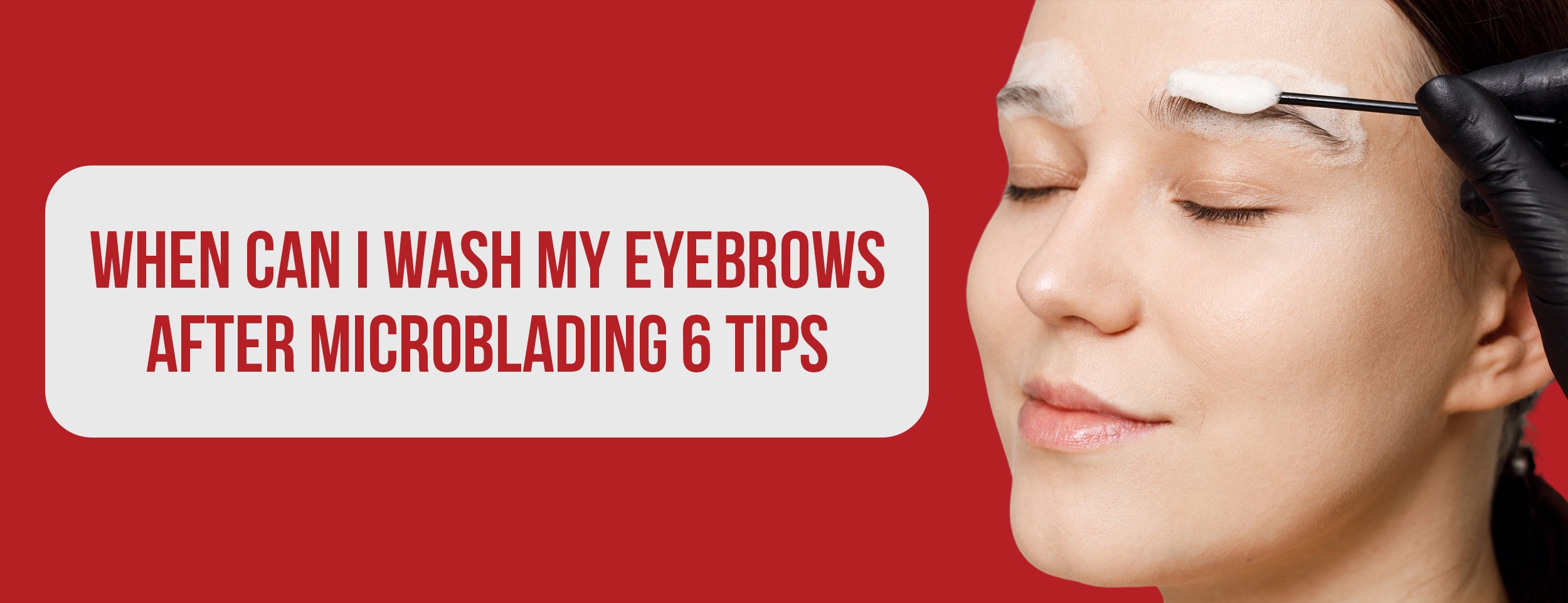 Tips for Washing Your Eyebrows After Microblading