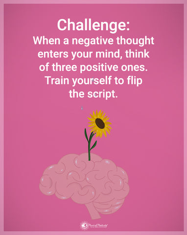 When a negative thought enters your mind ...