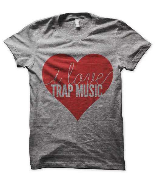 I Love Trap Music Tees In The Trap®