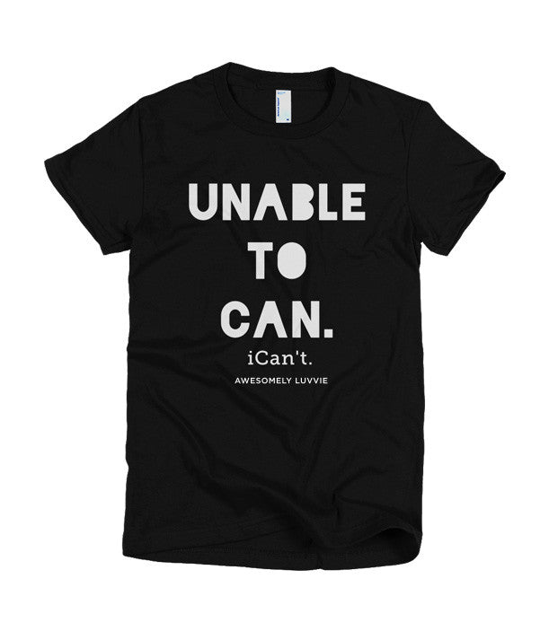 Unable to Can. iCan't. – Tees in the Trap®