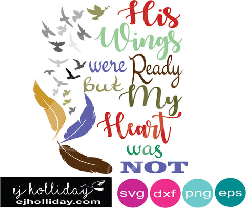 His Wings Were Ready But My Heart Was Not Many Colors Svg Dxf Eps Png Ej Holliday Southern Legend