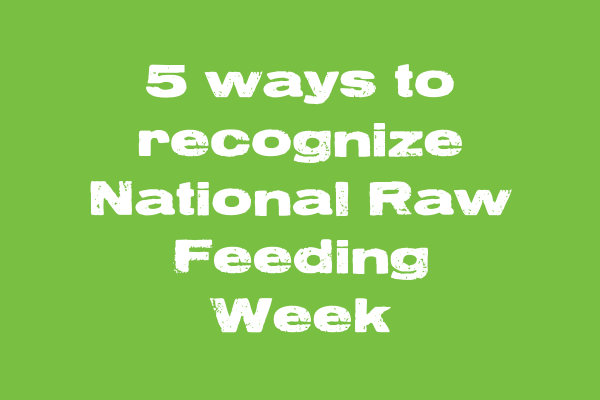 National Raw Feeding Week