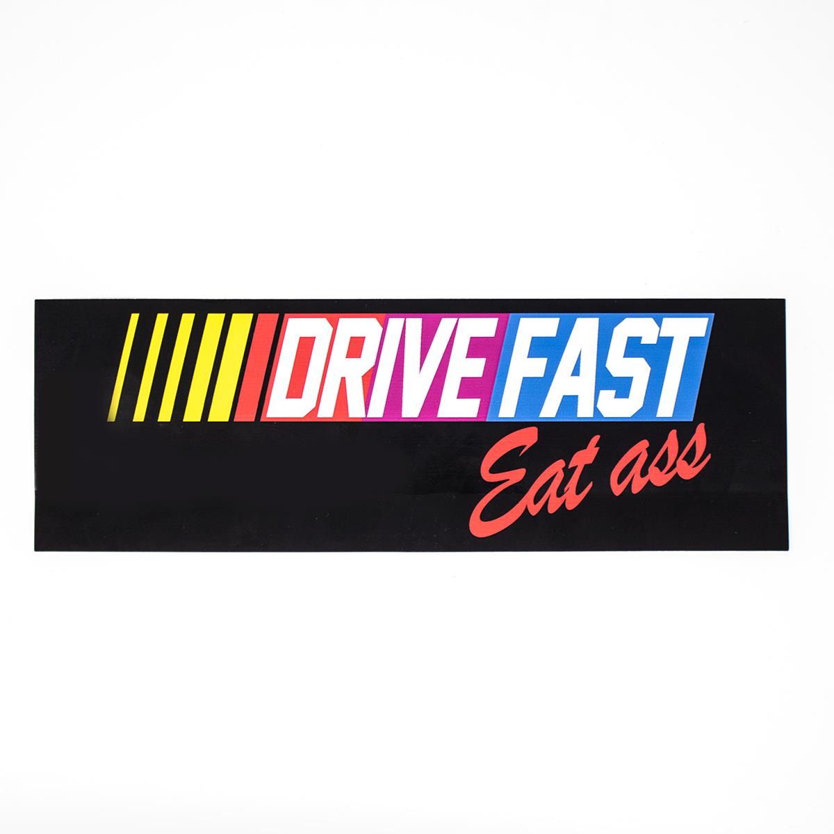 Drive Fast Eat Ass Bumper Sticker Old Row
