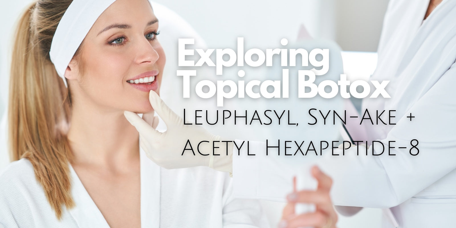 Is there such a thing as Topical Botox?. Leuphasyl, Argireline, Syn-Ake.