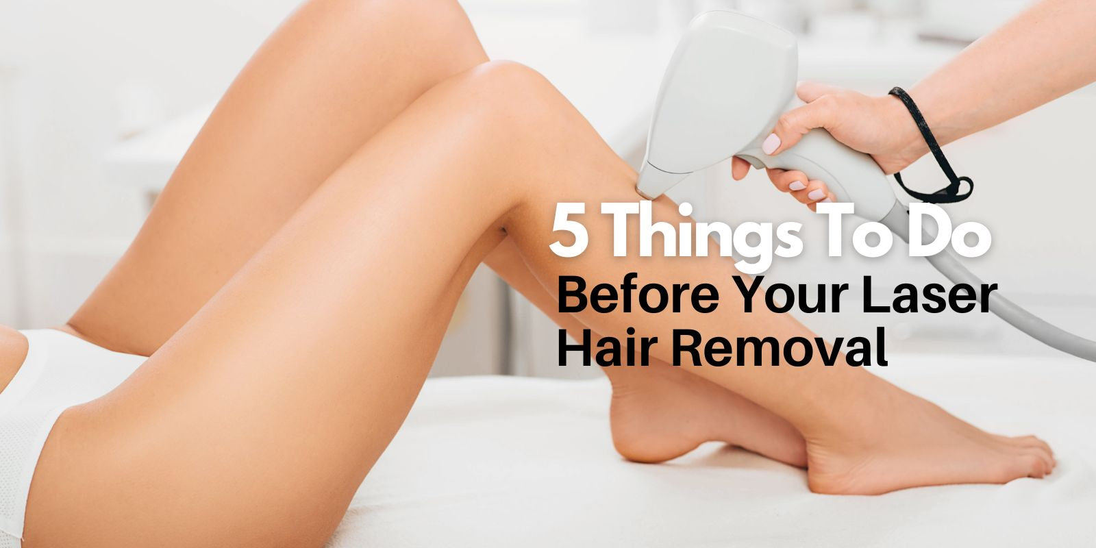 5 things to do before your laser hair removal treatment in Victoria bc