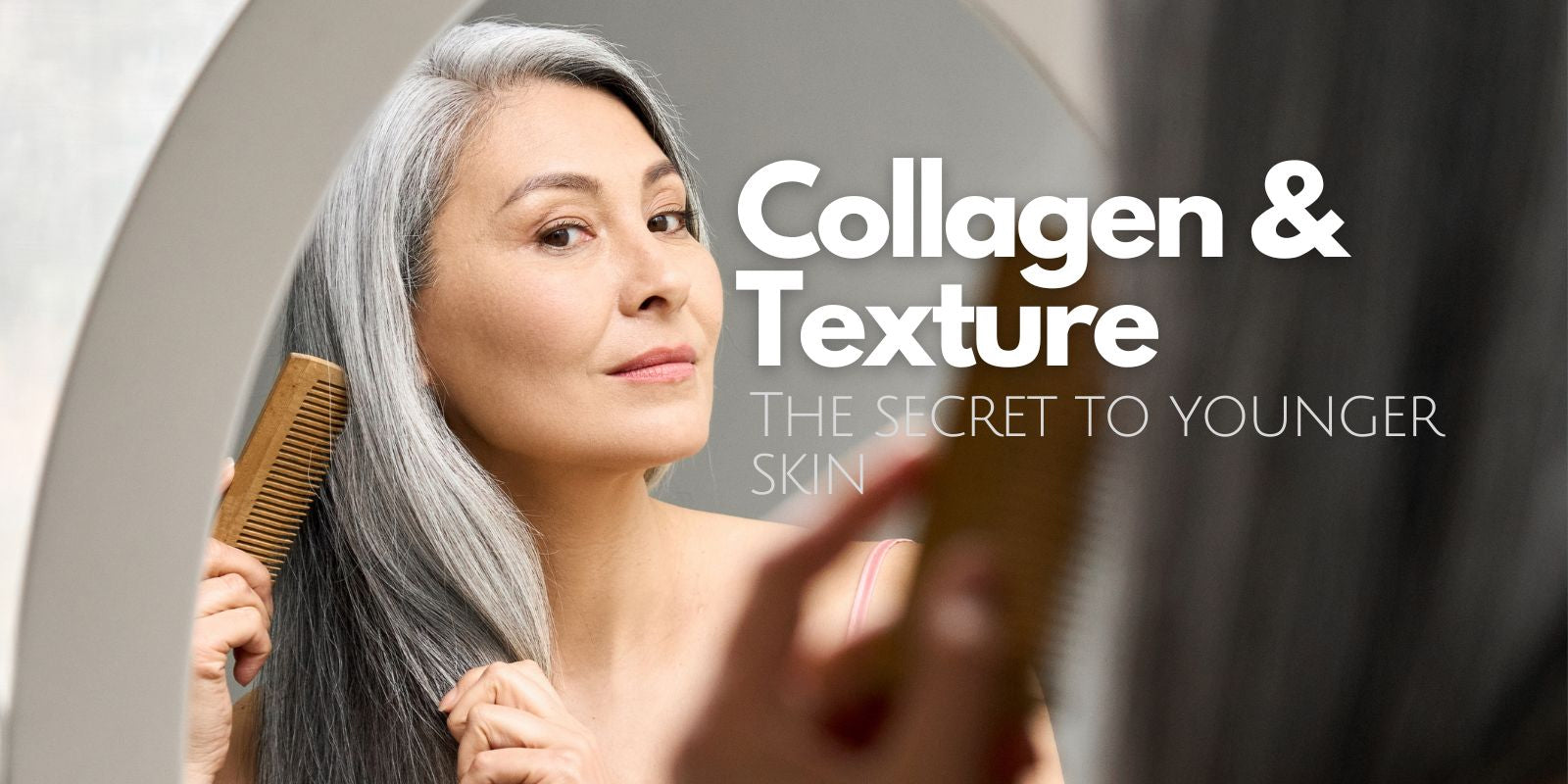 collagen and smooth skin texture. The secret to younger skin.
