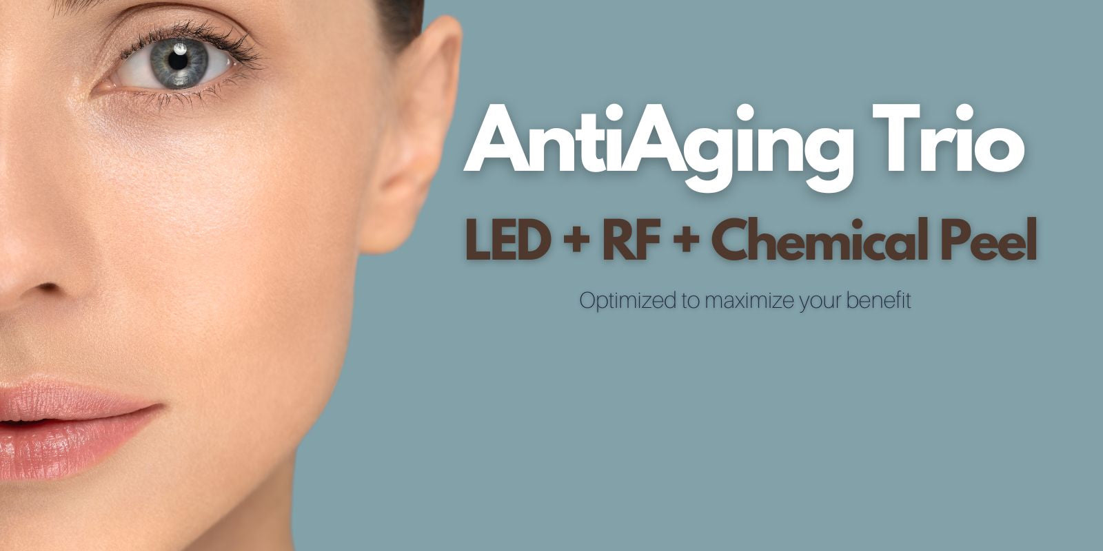 AntiAging Trio, LED, RF, Chemical Peels. Optimized AntiAging Victoria BC