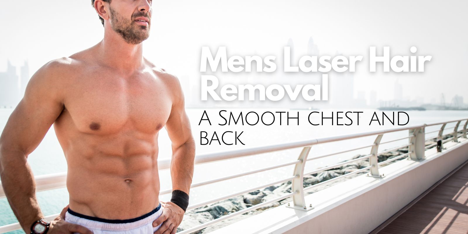 best mens laser hair removal Victoria BC. Hair free chest and back