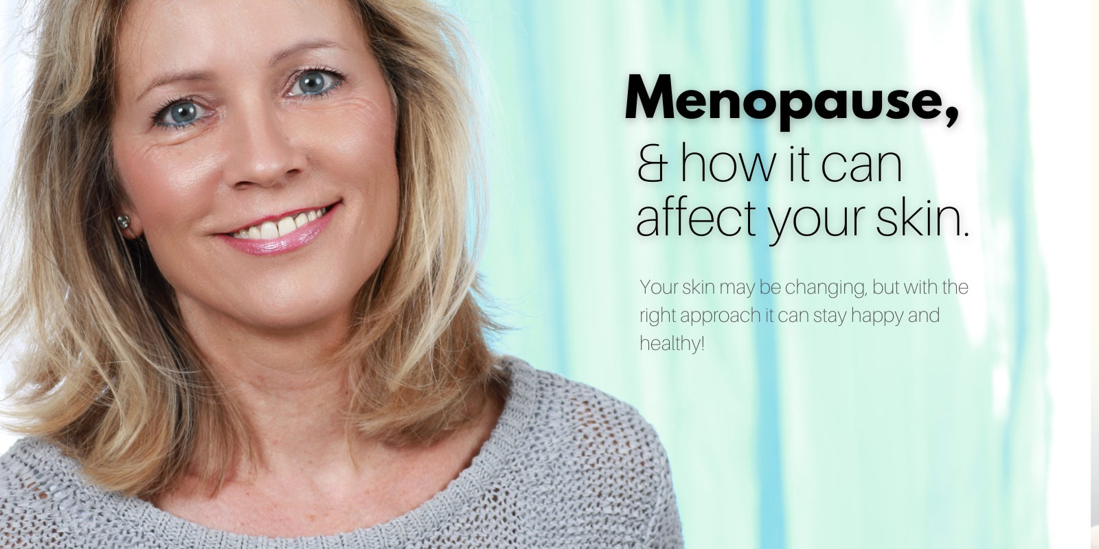 Menopause and how it can affect your skin. 