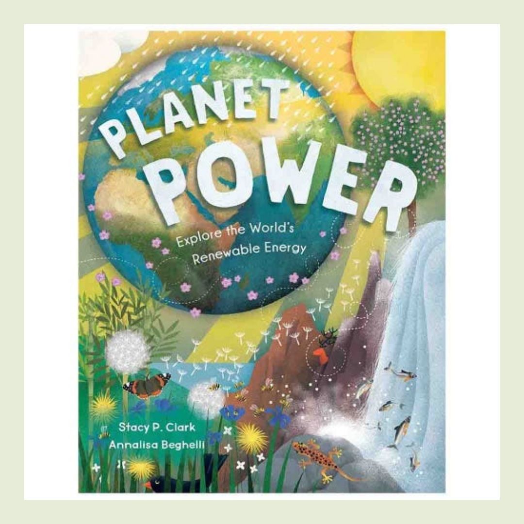 Planet Power: Explore the World’s Renewable Energy Children's Book