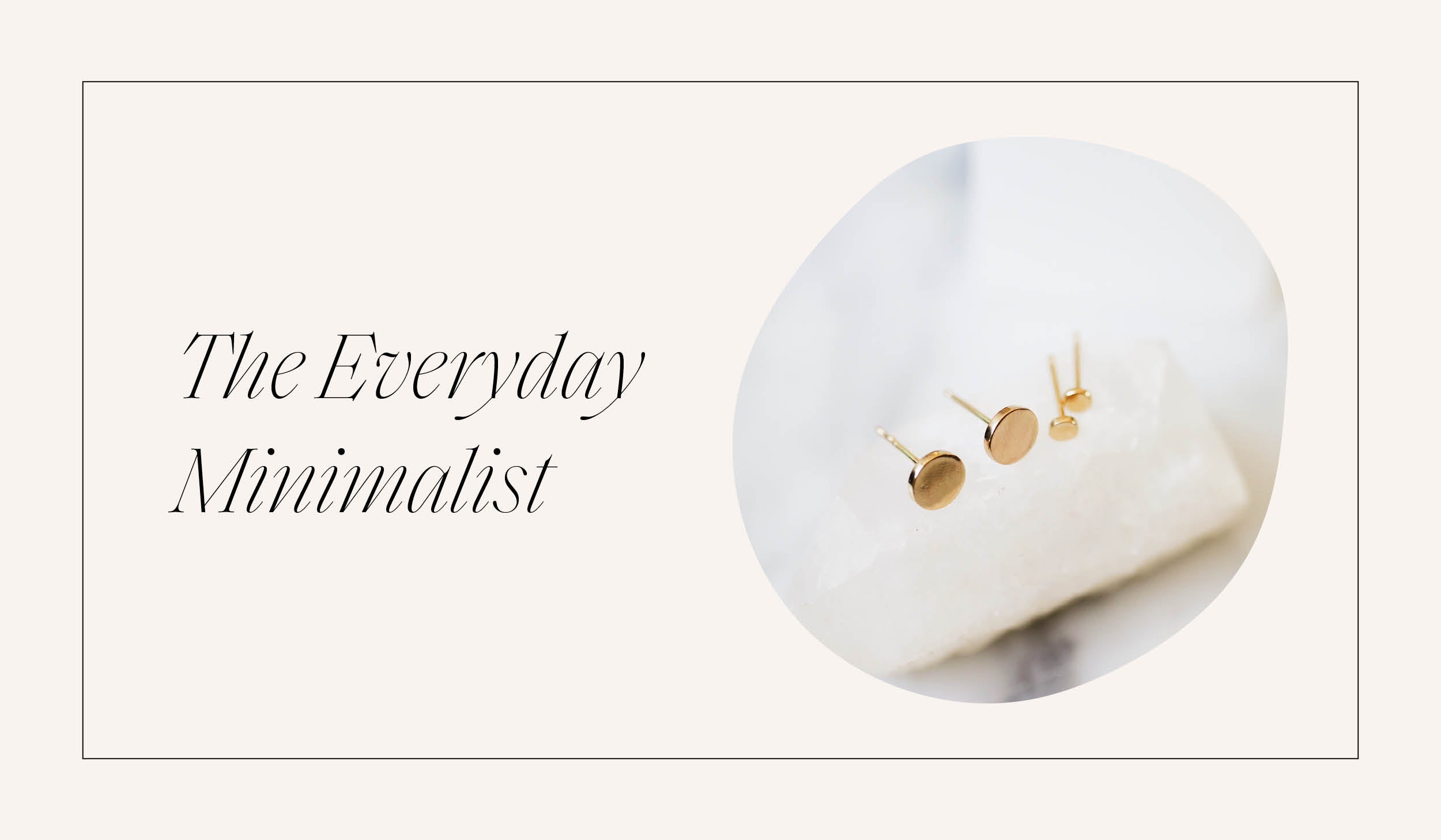 The Everyday Minimalist - Dot Stud Earrings and Tiny Dot Stud Earrings