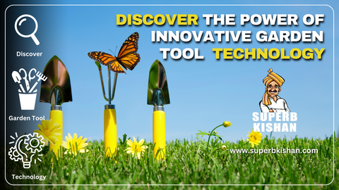 Discover the Power of Innovative Garden Tool Technology