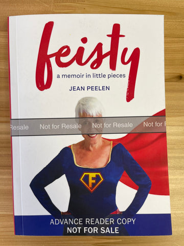 Photo is the Advance Reader Copy cover of the book Feisty: a memoir in little pieces by Jean Peelen.