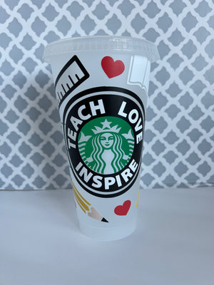 TEACH LOVE INSPIRE Starbucks Cold Cup 24 oz - Crafted By Elena B.