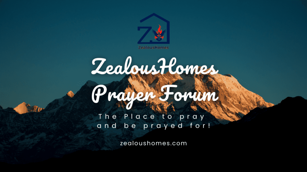 ZealousHomes Prayer Forum