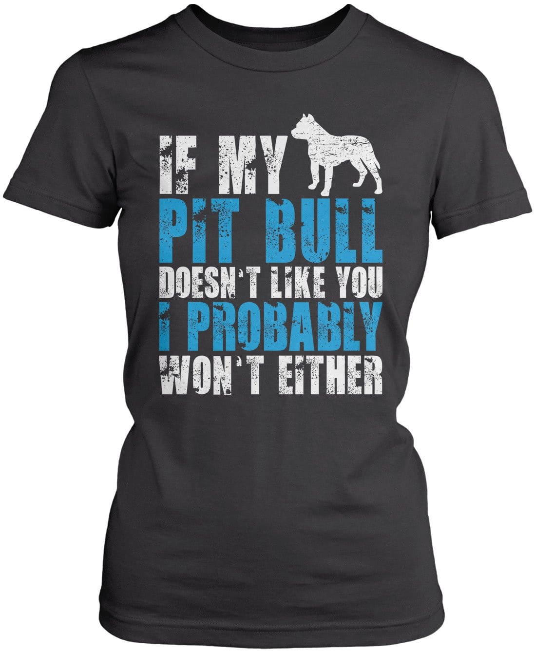 If My Pit Bull Doesn't Like You T-Shirt