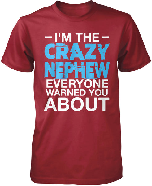 I'm the Crazy Nephew Everyone Warned You About T-Shirt