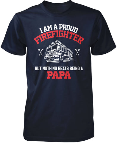 Proud Firefighter - Nothing Beats Being a Papa T-Shirt