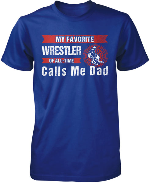Download My Favorite Wrestler Calls Me Dad T-Shirt