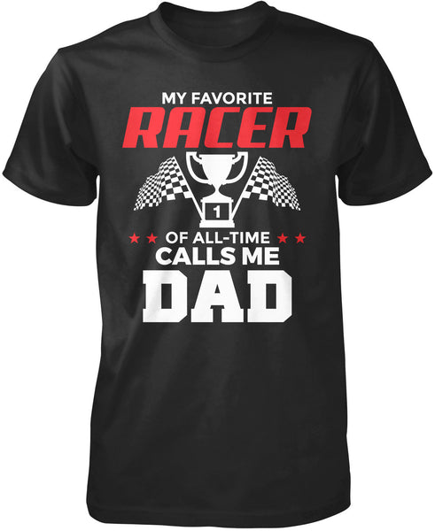My Favorite Racer Calls Me Dad T-Shirt