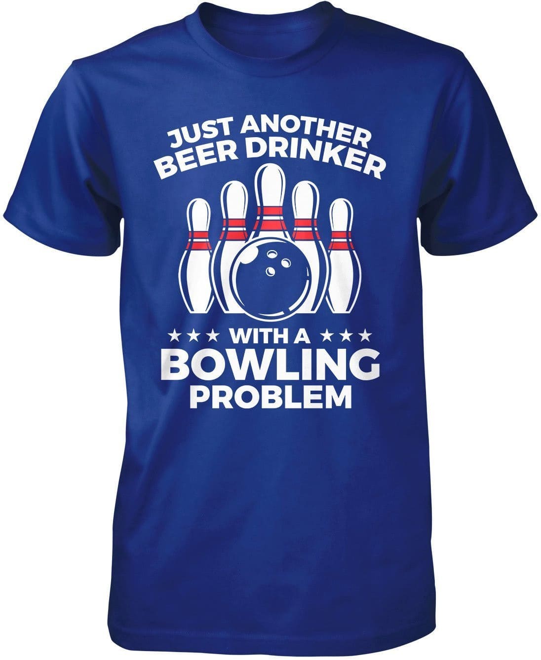Beer Drinker with a Bowling Problem T-Shirt